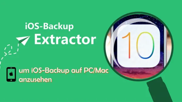iOS-Backup Extractor - um iOS-Backup auf PC/Mac anzusehen