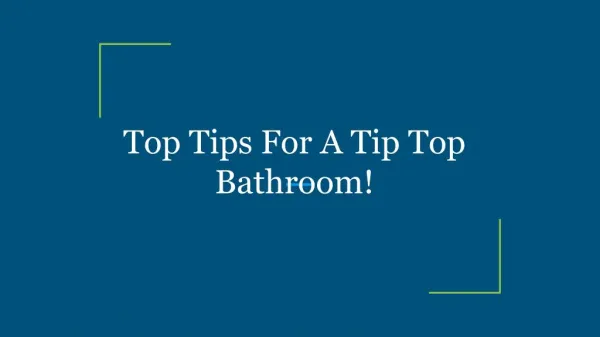 Top Tips For A Tip Top Bathroom!