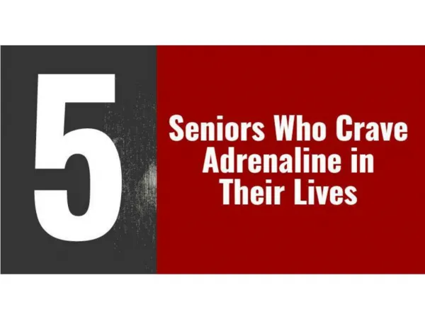 5 seniors who crave adrenaline in their lives