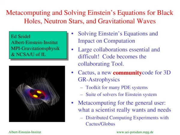 Metacomputing and Solving Einstein s Equations for Black Holes, Neutron Stars, and Gravitational Waves
