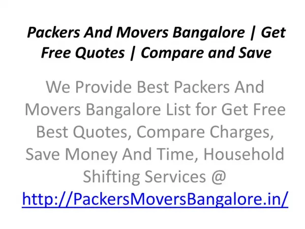 Packers And Movers Bangalore | Get Free Quotes | Compare and Save @ http://packersmoversbangalore.in/