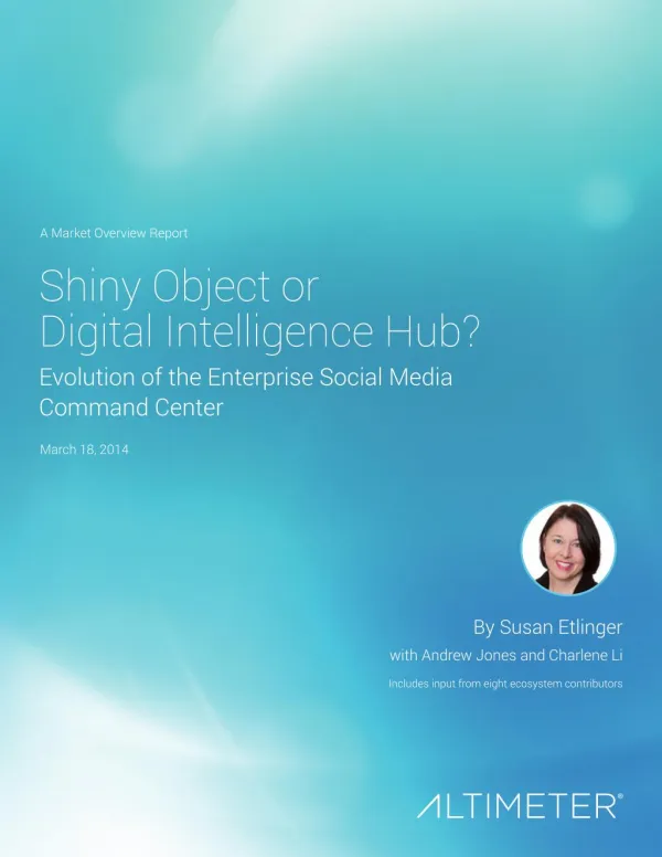 [Report] Shiny Object or Digital Intelligence Hub? Evolution of the Enterprise Social Media Command Center, by Susan Etl