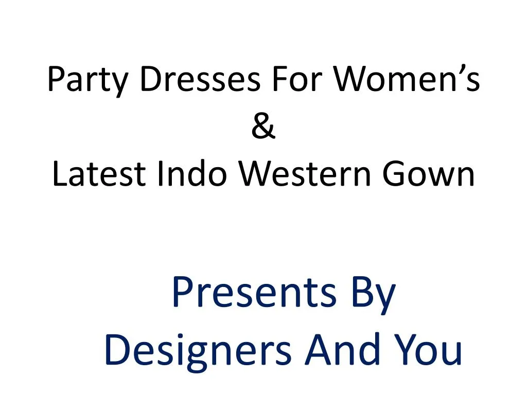 party dresses for women s latest indo western gown