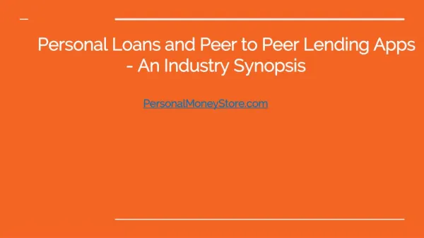 Personal Loans and Mobile Peer to Peer Lending Apps - An Industry Synopsis
