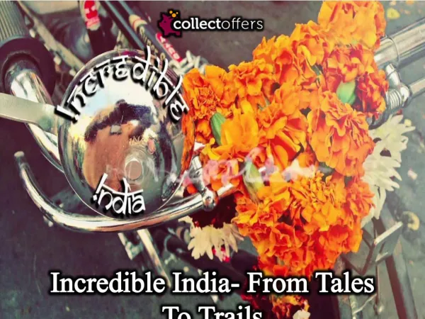 Incredible India- From Tales To Trails