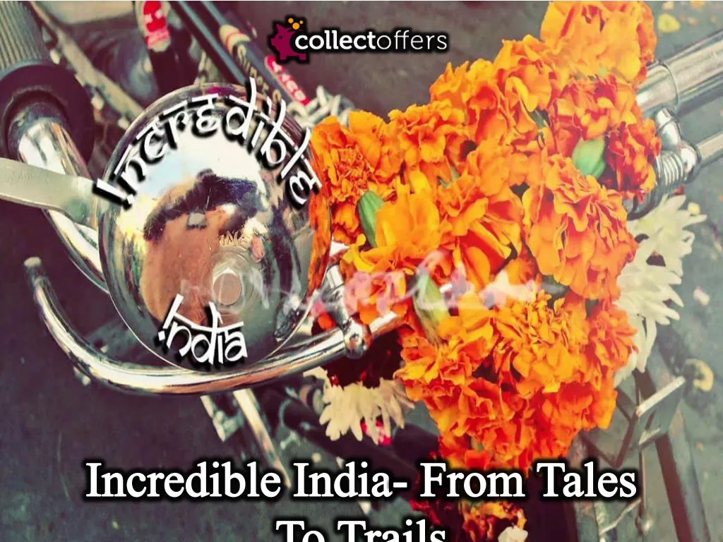 incredible india from tales to trails