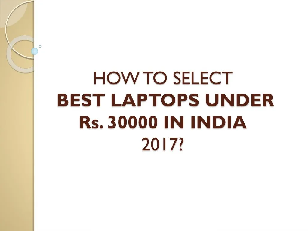 how to select best laptops under rs 30000 in india 2017