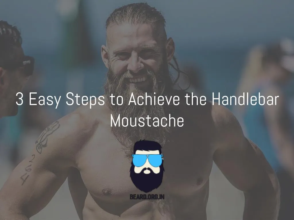 3 easy steps to achieve the handlebar moustache