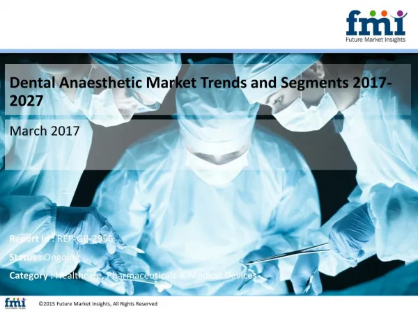 Dental Anaesthetic Market Volume Analysis, size, share and Key Trends 2017-2027