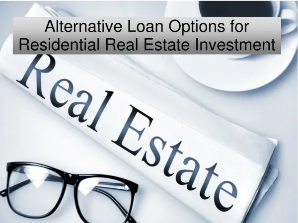 Alternative loan options for residential real estate investment