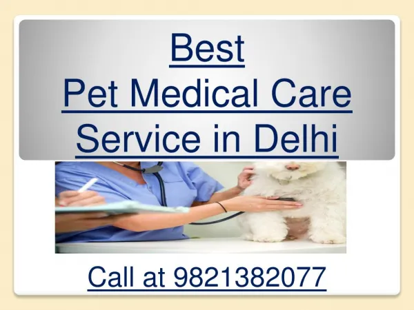 Best Pet Medical Care Service Delhi | Call at 9821382077