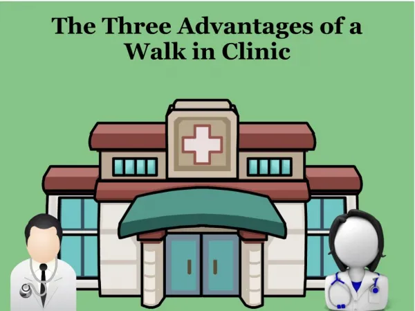 The Three Advantages of a Walk in Clinic