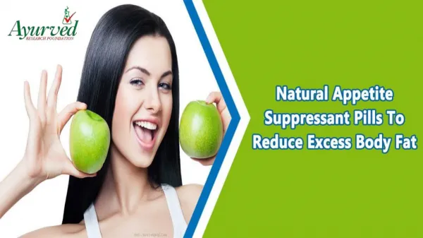 Natural Appetite Suppressant Pills To Reduce Excess Body Fat