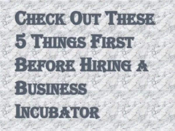 Things that Help in Hiring a Business Incubator