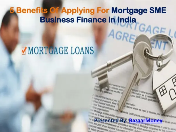 5 Benefits Of Applying For Mortgage SME Business Finance in India