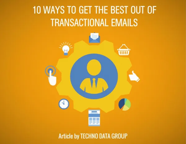 10 WAYS TO GET THE BEST OUT OF TRANSACTIONAL EMAILS-Technodatagroup