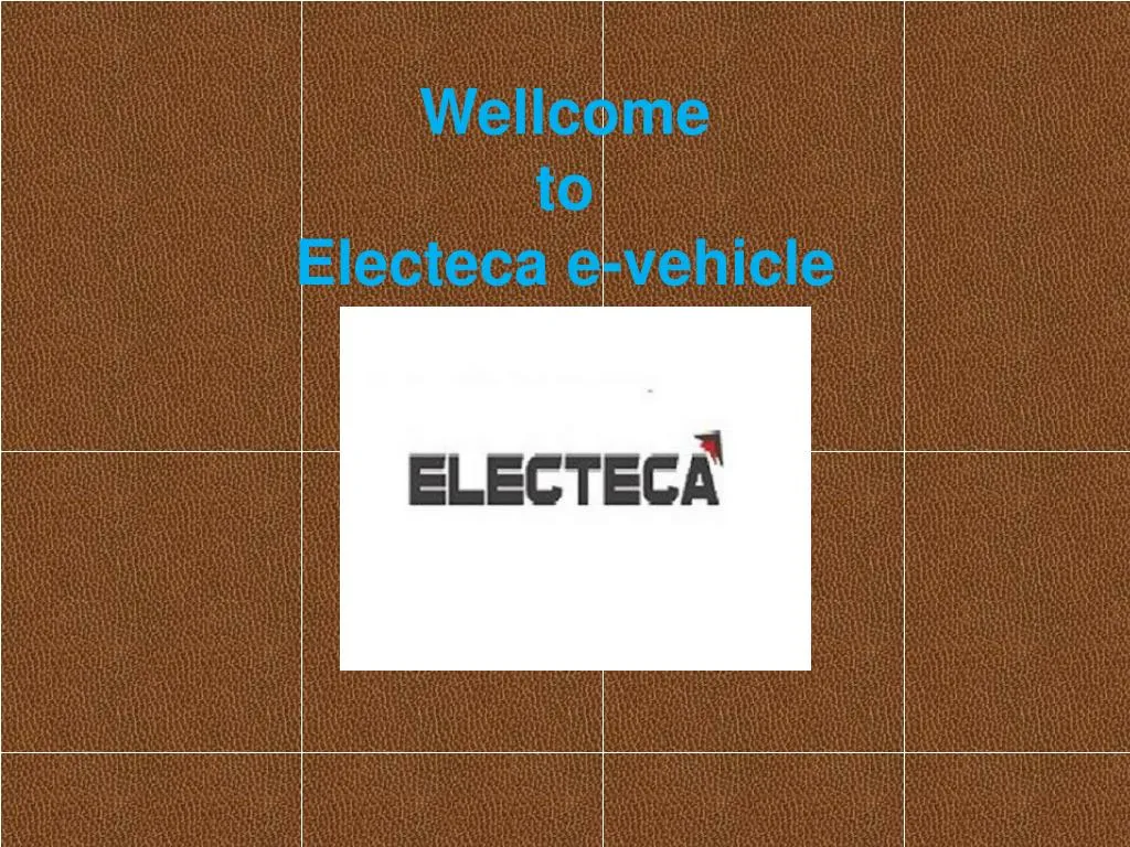 w ellcome to electeca e vehicle