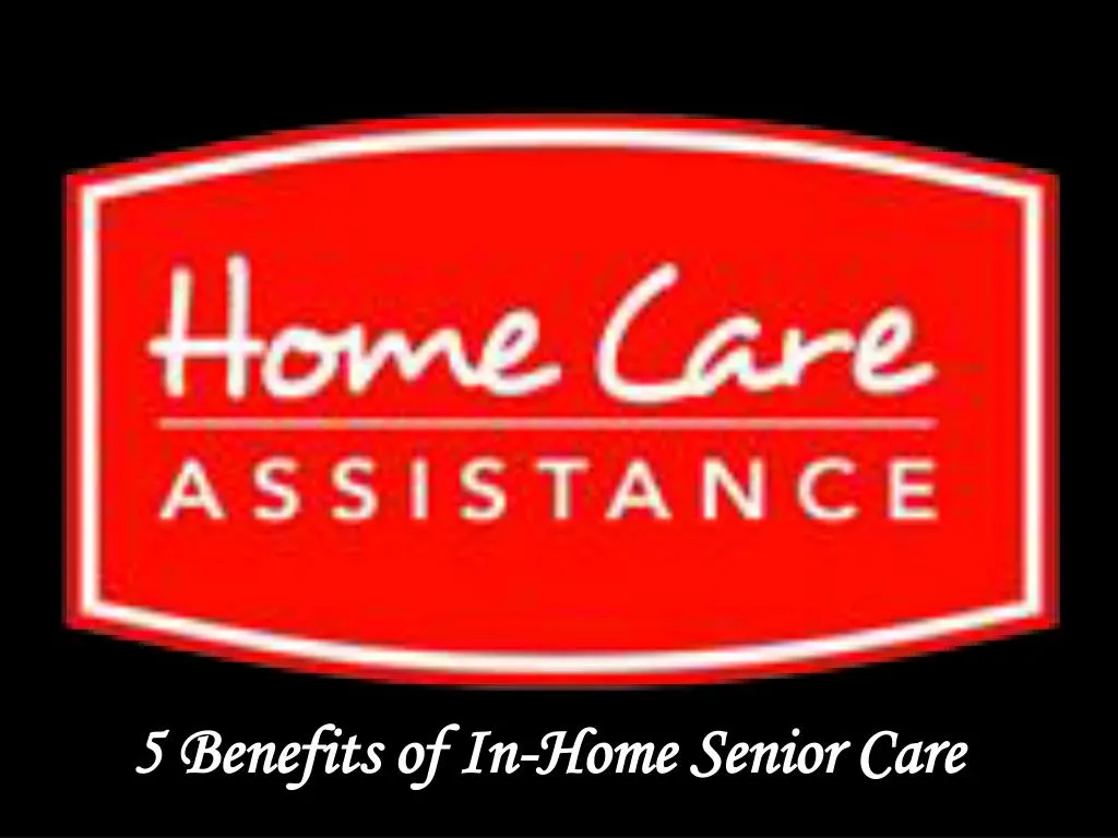 5 benefits of in home senior care
