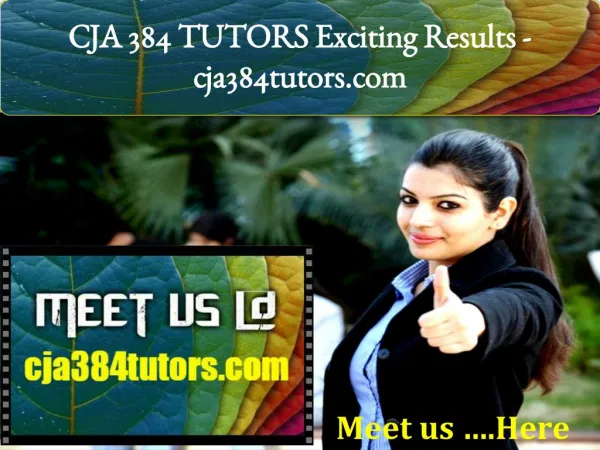 CJA 384 TUTORS Exciting Results -cja384tutors.com