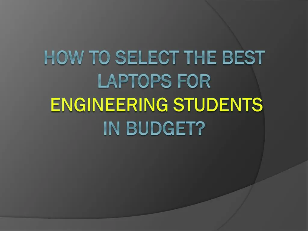 how to select the best laptops for engineering students in budget