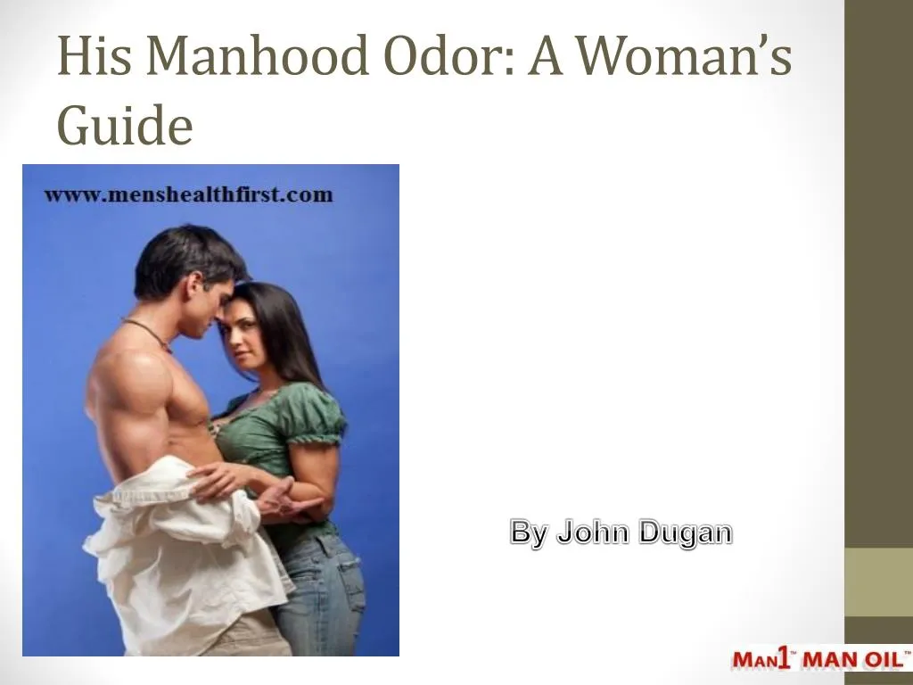 his manhood odor a woman s guide