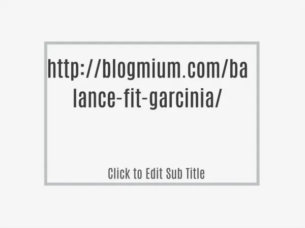 http://blogmium.com/balance-fit-garcinia/