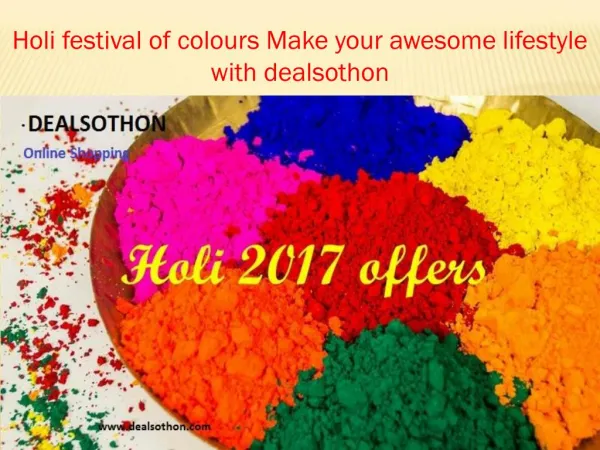 Holi festival of colours make your awesome lifestyle with dealsothon