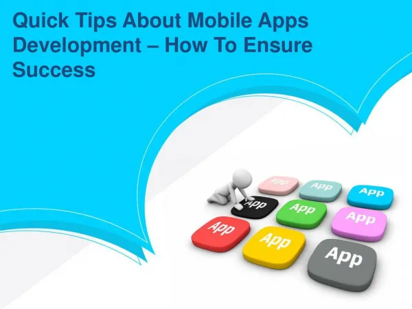 Quick Tips About Mobile Apps Development – How To Ensure Success