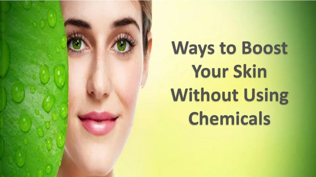 ways to boost your skin without using chemicals