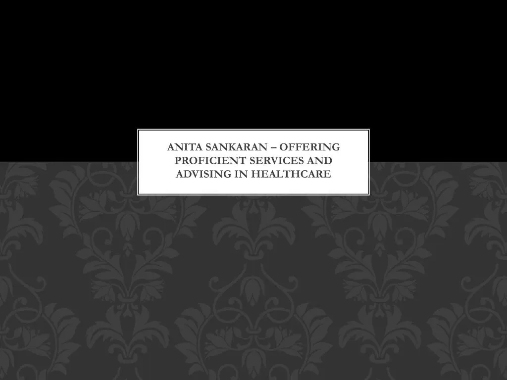 anita sankaran offering proficient services and advising in healthcare