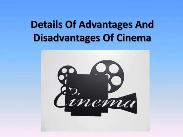Details Of Advantages And Disadvantages Of Cinema