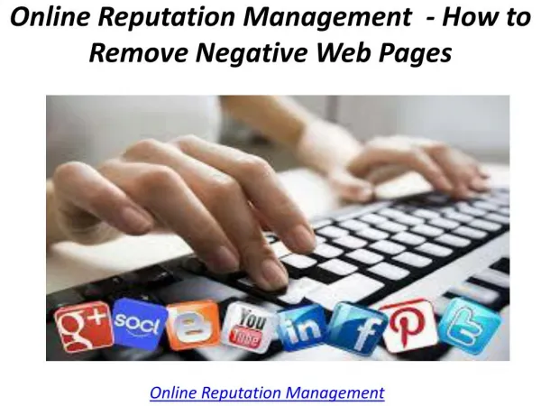 Online Reputation Management - How to Remove Negative Web Pages