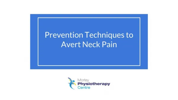 Prevention Techniques to Avert Neck Pain - Morley Physio