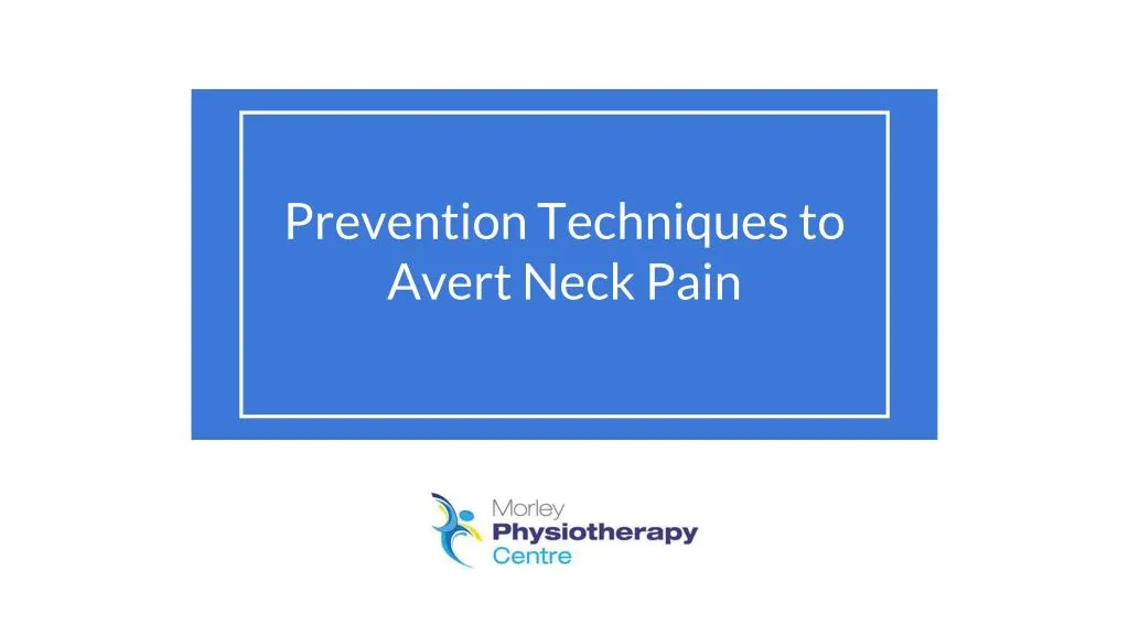 prevention techniques to avert neck pain