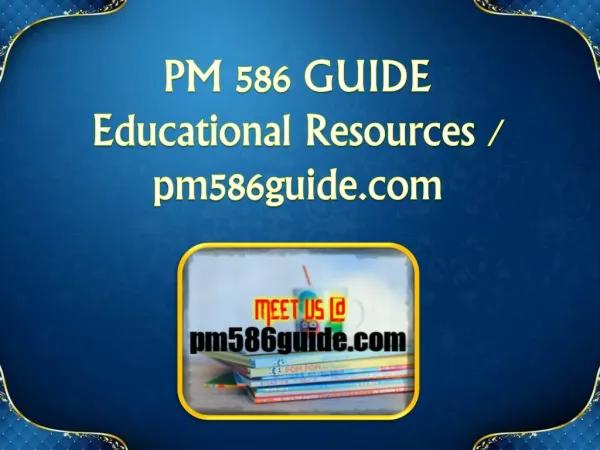 PM 586 GUIDE Educational Resources - pm586guide.com