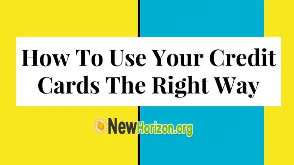 How to Use Your Credit Cards the Right Way