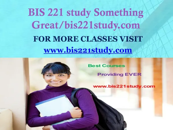 BIS 221 study Something Great/bis221study.com