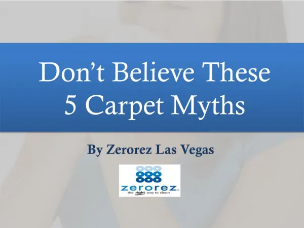 Carpet Cleaning In Las Vegas, NV: Don’t Believe These 5 Carpet Myths