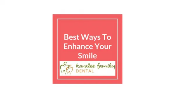 Best Ways to Enhance your Smile - Karalee Family Dental