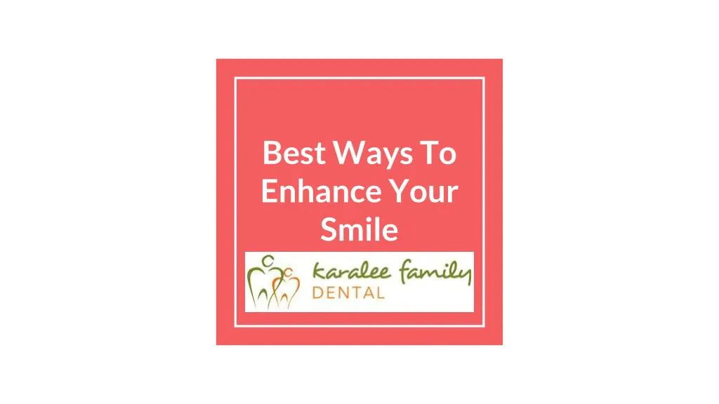 best ways to enhance your smile