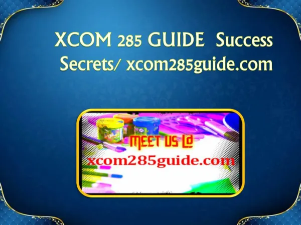 XCOM 285 GUIDE Success Secrets/ xcom285guide.com