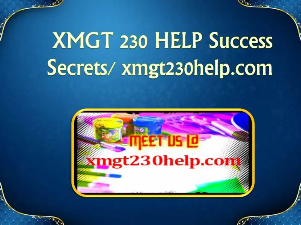 XMGT 230 HELP Success Secrets/ xmgt230help.com