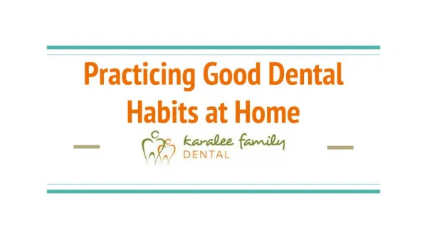 Practicing Good Dental Habits at Home - Karalee Family