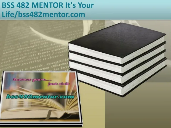 BSS 482 MENTOR It's Your Life/bss482mentor.com