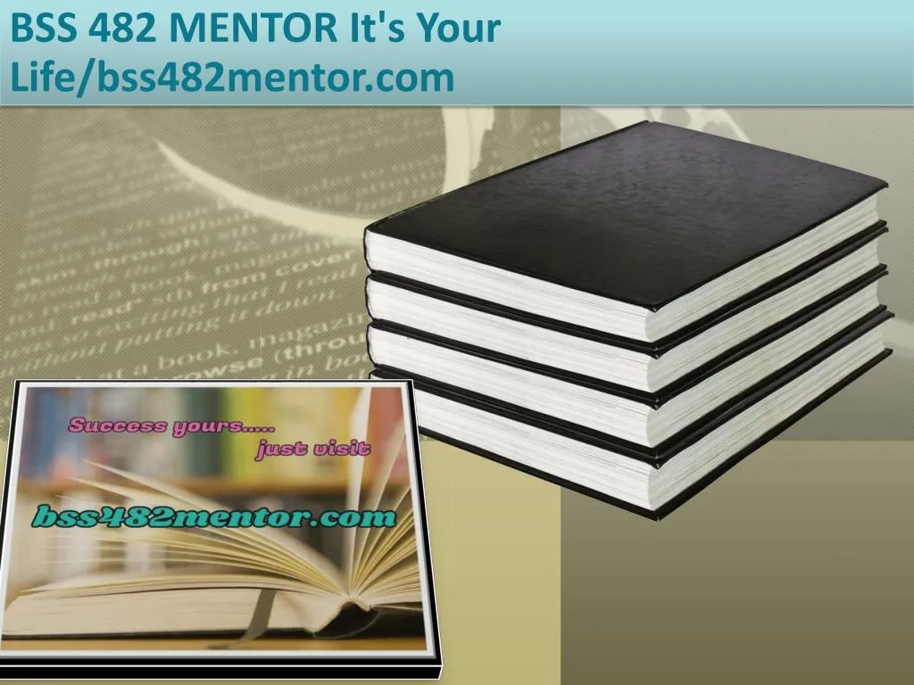 bss 482 mentor it s your life bss482mentor com