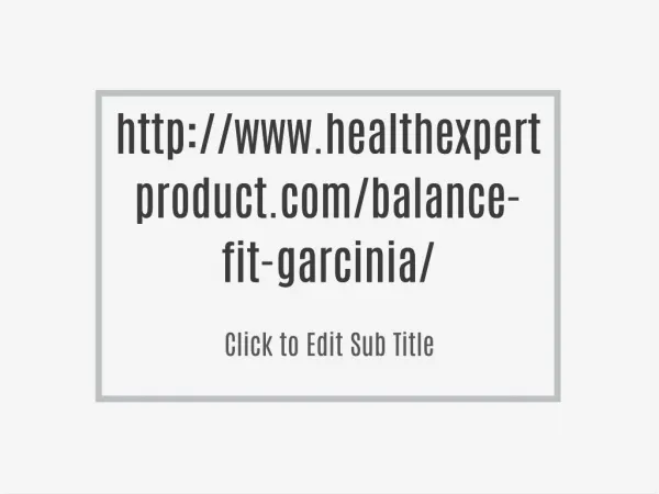 http://www.healthexpertproduct.com/balance-fit-garcinia/