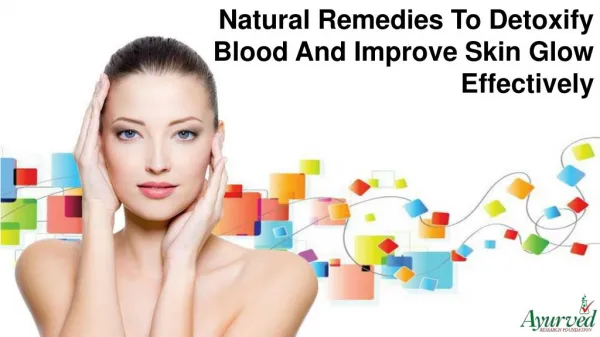 Natural Remedies To Detoxify Blood And Improve Skin Glow Effectively