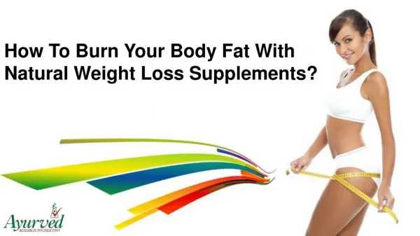 How To Burn Your Body Fat With Natural Weight Loss Supplements?