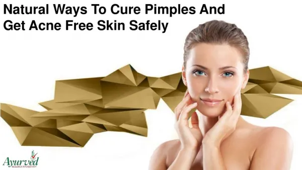 Natural Ways To Cure Pimples And Get Acne Free Skin Safely