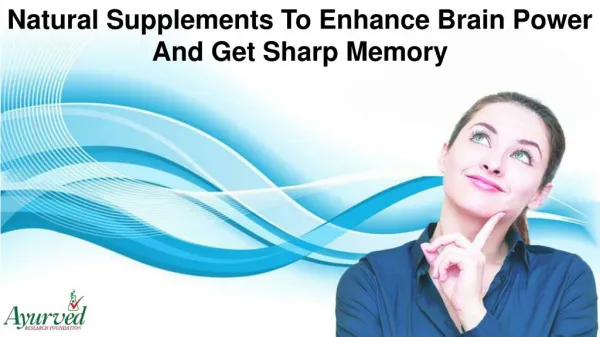 Natural Supplements To Enhance Brain Power And Get Sharp Memory